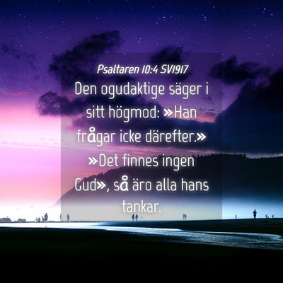 Picture 04 - Psaltaren 10:4 SV1917 - Den ogudaktige säger i sitt högmod: »Han - Bible Verse Picture