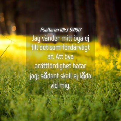 Picture 04 - Psaltaren 101:3 SV1917 - Jag vänder mitt öga ej till det som - Bible Verse Picture