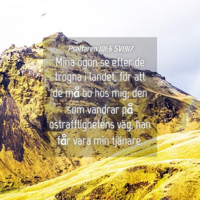 Picture 04 - Psaltaren 101:6 SV1917 - Mina ögon se efter de trogna i landet, för att - Bible Verse Picture
