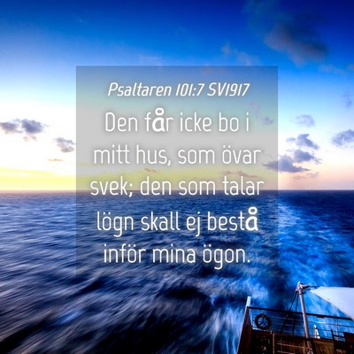 Picture 04 - Psaltaren 101:7 SV1917 - Den får icke bo i mitt hus, som övar svek; den - Bible Verse Picture