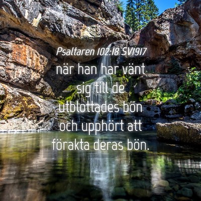 Picture 04 - Psaltaren 102:18 SV1917 - när han har vänt sig till de utblottades bön - Bible Verse Picture