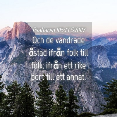 Picture 04 - Psaltaren 105:13 SV1917 - Och de vandrade åstad ifrån folk till folk, - Bible Verse Picture