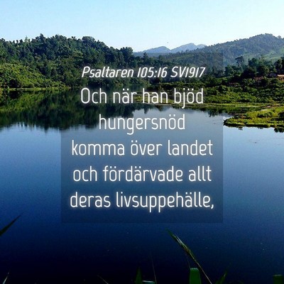 Picture 04 - Psaltaren 105:16 SV1917 - Och när han bjöd hungersnöd komma över landet - Bible Verse Picture