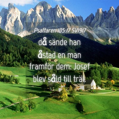 Picture 04 - Psaltaren 105:17 SV1917 - då sände han åstad en man framför dem: Josef - Bible Verse Picture