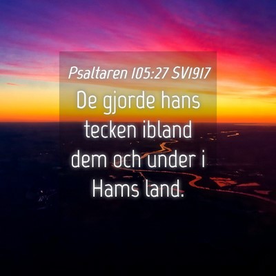 Picture 04 - Psaltaren 105:27 SV1917 - De gjorde hans tecken ibland dem och under i Hams - Bible Verse Picture
