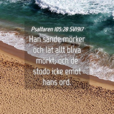 Picture 04 - Psaltaren 105:28 SV1917 - Han sände mörker och lät allt bliva mörkt; - Bible Verse Picture