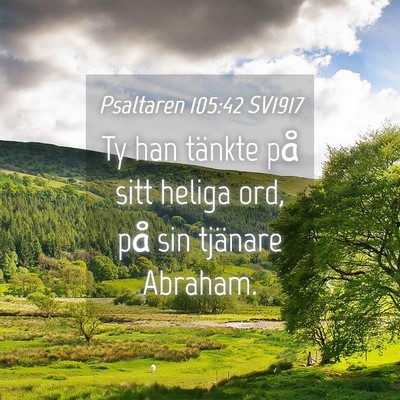 Picture 04 - Psaltaren 105:42 SV1917 - Ty han tänkte på sitt heliga ord, på sin - Bible Verse Picture