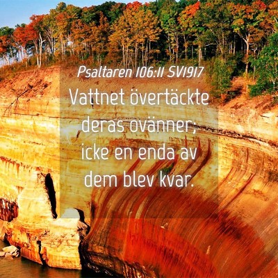 Picture 04 - Psaltaren 106:11 SV1917 - Vattnet övertäckte deras ovänner; icke en enda - Bible Verse Picture