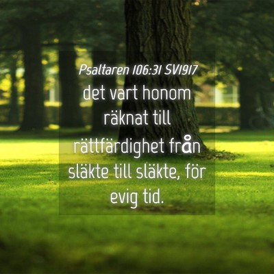 Picture 04 - Psaltaren 106:31 SV1917 - det vart honom räknat till rättfärdighet från - Bible Verse Picture