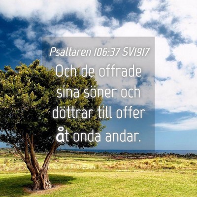 Picture 04 - Psaltaren 106:37 SV1917 - Och de offrade sina söner och döttrar till - Bible Verse Picture