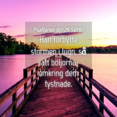Picture 04 - Psaltaren 107:29 SV1917 - Han förbytte stormen i lugn, så att böljorna - Bible Verse Picture