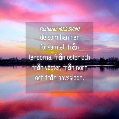 Picture 04 - Psaltaren 107:3 SV1917 - de som han har församlat ifrån länderna, från - Bible Verse Picture
