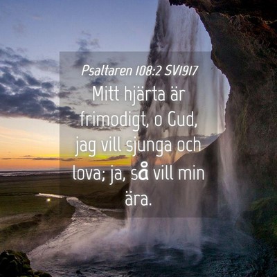 Picture 04 - Psaltaren 108:2 SV1917 - Mitt hjärta är frimodigt, o Gud, jag vill - Bible Verse Picture