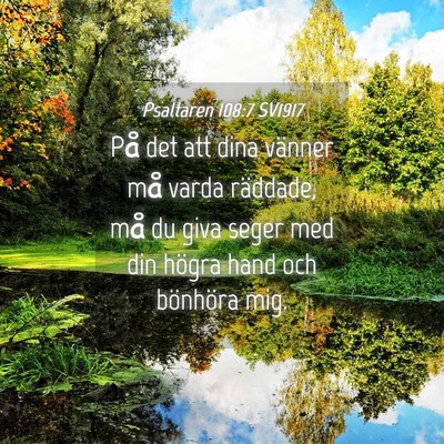 Picture 04 - Psaltaren 108:7 SV1917 - På det att dina vänner må varda räddade, må - Bible Verse Picture