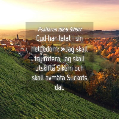 Picture 04 - Psaltaren 108:8 SV1917 - Gud har talat i sin helgedom: »Jag skall - Bible Verse Picture