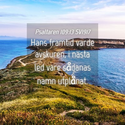 Picture 04 - Psaltaren 109:13 SV1917 - Hans framtid varde avskuren, i nästa led vare - Bible Verse Picture