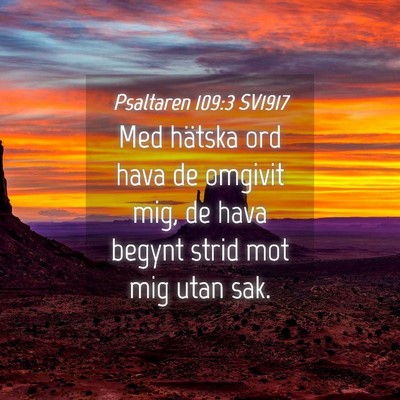 Picture 04 - Psaltaren 109:3 SV1917 - Med hätska ord hava de omgivit mig, de hava - Bible Verse Picture