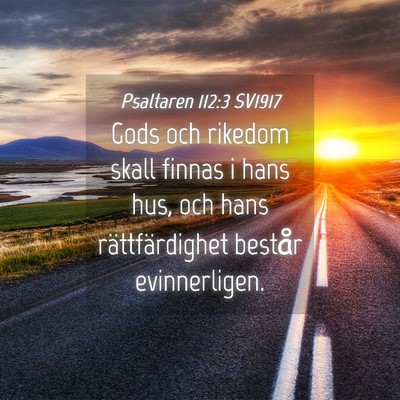 Picture 04 - Psaltaren 112:3 SV1917 - Gods och rikedom skall finnas i hans hus, och - Bible Verse Picture