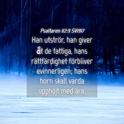Picture 04 - Psaltaren 112:9 SV1917 - Han utströr, han giver åt de fattiga, hans - Bible Verse Picture