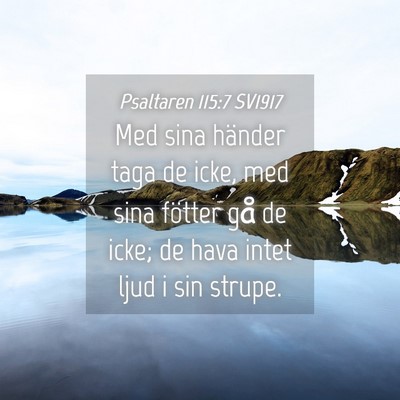 Picture 04 - Psaltaren 115:7 SV1917 - Med sina händer taga de icke, med sina fötter - Bible Verse Picture