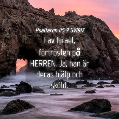 Picture 04 - Psaltaren 115:9 SV1917 - I av Israel, förtrösten på HERREN. Ja, han är - Bible Verse Picture