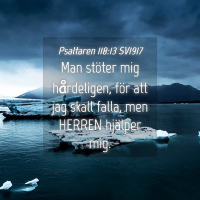 Picture 04 - Psaltaren 118:13 SV1917 - Man stöter mig hårdeligen, för att jag skall - Bible Verse Picture