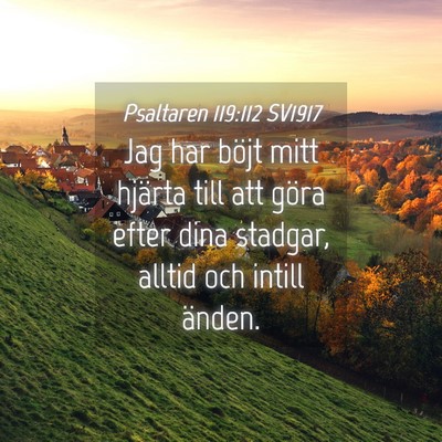 Picture 04 - Psaltaren 119:112 SV1917 - Jag har böjt mitt hjärta till att göra efter - Bible Verse Picture