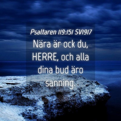Picture 04 - Psaltaren 119:151 SV1917 - Nära är ock du, HERRE, och alla dina bud äro - Bible Verse Picture