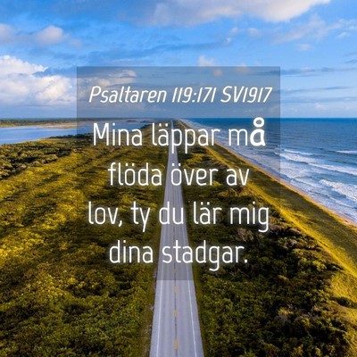 Picture 04 - Psaltaren 119:171 SV1917 - Mina läppar må flöda över av lov, ty du lär - Bible Verse Picture