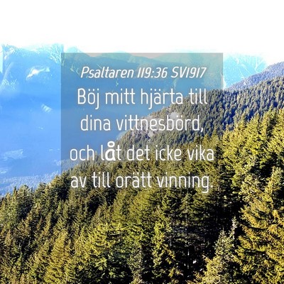 Picture 04 - Psaltaren 119:36 SV1917 - Böj mitt hjärta till dina vittnesbörd, och - Bible Verse Picture