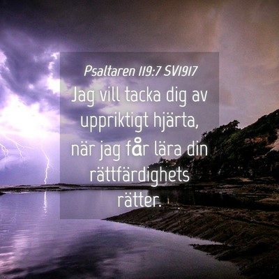 Picture 04 - Psaltaren 119:7 SV1917 - Jag vill tacka dig av uppriktigt hjärta, när - Bible Verse Picture