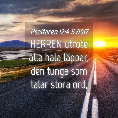 Picture 04 - Psaltaren 12:4 SV1917 - HERREN utrote alla hala läppar, den tunga som - Bible Verse Picture