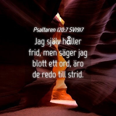Picture 04 - Psaltaren 120:7 SV1917 - Jag själv håller frid, men säger jag blott ett - Bible Verse Picture