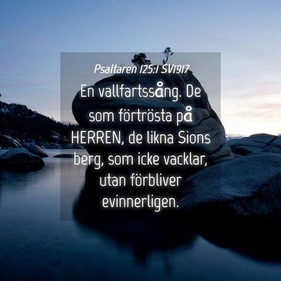 Picture 04 - Psaltaren 125:1 SV1917 - En vallfartssång. De som förtrösta på HERREN, - Bible Verse Picture