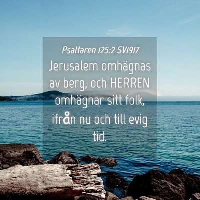 Picture 04 - Psaltaren 125:2 SV1917 - Jerusalem omhägnas av berg, och HERREN omhägnar - Bible Verse Picture