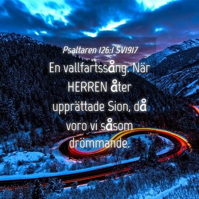 Picture 04 - Psaltaren 126:1 SV1917 - En vallfartssång. När HERREN åter upprättade - Bible Verse Picture