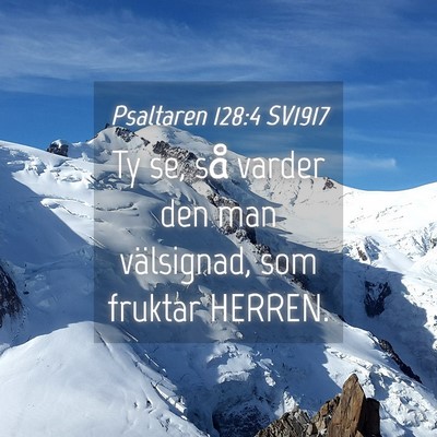 Picture 04 - Psaltaren 128:4 SV1917 - Ty se, så varder den man välsignad, som fruktar - Bible Verse Picture
