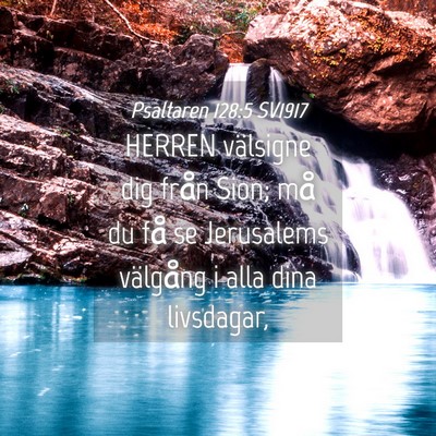 Picture 04 - Psaltaren 128:5 SV1917 - HERREN välsigne dig från Sion; må du få se - Bible Verse Picture