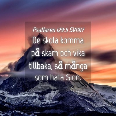 Picture 04 - Psaltaren 129:5 SV1917 - De skola komma på skam och vika tillbaka, så - Bible Verse Picture