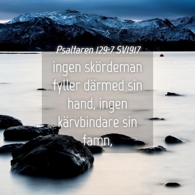 Picture 04 - Psaltaren 129:7 SV1917 - ingen skördeman fyller därmed sin hand, ingen - Bible Verse Picture