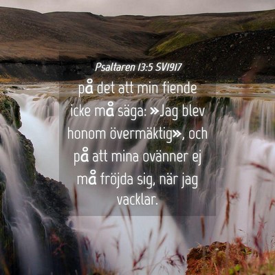 Picture 04 - Psaltaren 13:5 SV1917 - på det att min fiende icke må säga: »Jag blev - Bible Verse Picture