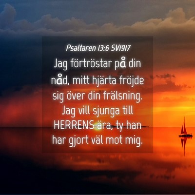 Picture 04 - Psaltaren 13:6 SV1917 - Jag förtröstar på din nåd, mitt hjärta - Bible Verse Picture
