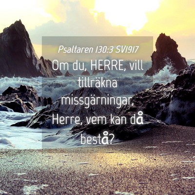 Picture 04 - Psaltaren 130:3 SV1917 - Om du, HERRE, vill tillräkna missgärningar, - Bible Verse Picture