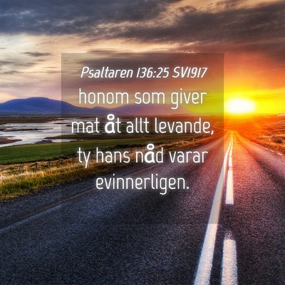 Picture 04 - Psaltaren 136:25 SV1917 - honom som giver mat åt allt levande, ty hans - Bible Verse Picture