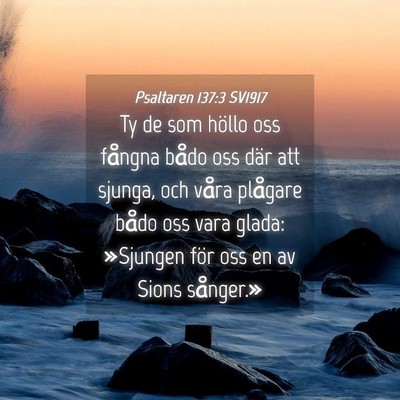Picture 04 - Psaltaren 137:3 SV1917 - Ty de som höllo oss fångna bådo oss där att - Bible Verse Picture
