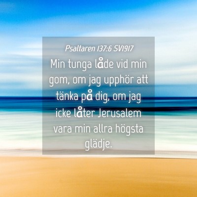 Picture 04 - Psaltaren 137:6 SV1917 - Min tunga låde vid min gom, om jag upphör att - Bible Verse Picture