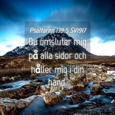 Picture 04 - Psaltaren 139:5 SV1917 - Du omsluter mig på alla sidor och håller mig i - Bible Verse Picture