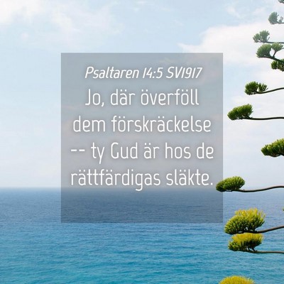 Picture 04 - Psaltaren 14:5 SV1917 - Jo, där överföll dem förskräckelse -- ty Gud - Bible Verse Picture