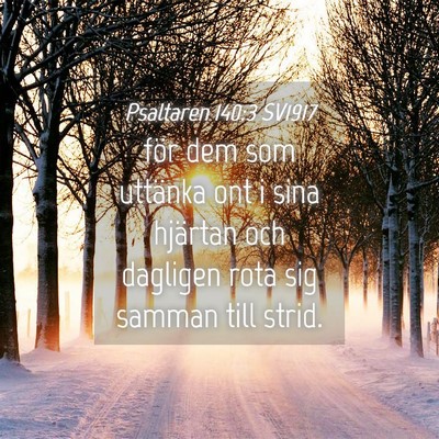Picture 04 - Psaltaren 140:3 SV1917 - för dem som uttänka ont i sina hjärtan och - Bible Verse Picture