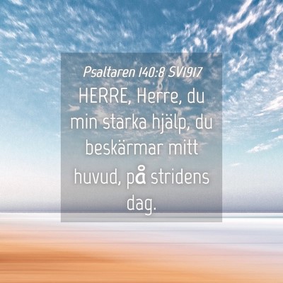 Picture 04 - Psaltaren 140:8 SV1917 - HERRE, Herre, du min starka hjälp, du beskärmar - Bible Verse Picture